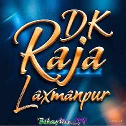 Jabse Pawale Badu Nawka Bhatar Ke (Khesari Lal Yadav) Dj Remix Song Dk Raja Laxmanpur